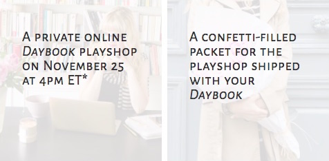 a private online Daybook playshop on November 25 at 4pm ET and a confetti-filled packet for the playshop shipped with your Daybook