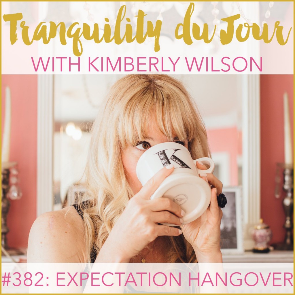 Tranquility du Jour #382: Expectation Hangover